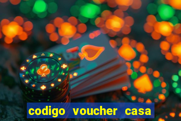 codigo voucher casa de apostas